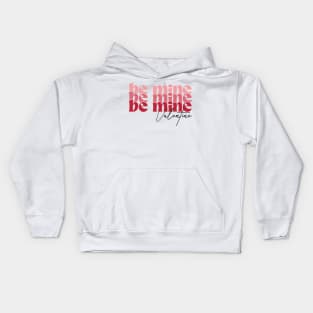 Be Mine Valentine Kids Hoodie